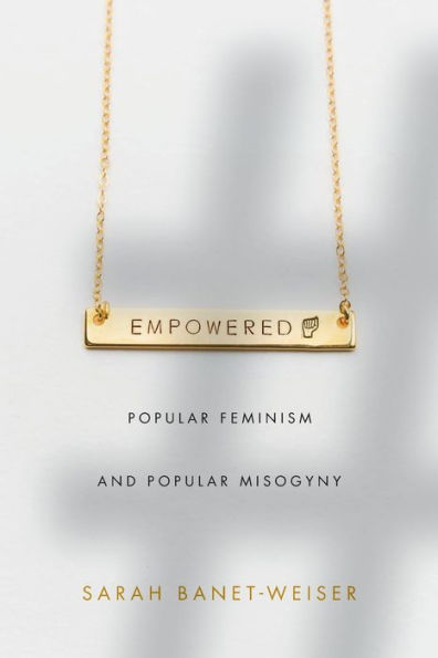 Empowered: Popular Feminism and Misogyny