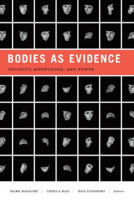 Title: Bodies as Evidence: Security, Knowledge, and Power, Author: Mark Maguire