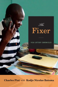 Title: The Fixer: Visa Lottery Chronicles, Author: Charles Piot
