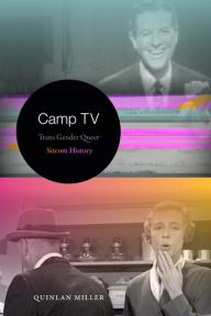 Title: Camp TV: Trans Gender Queer Sitcom History, Author: Quinlan Miller