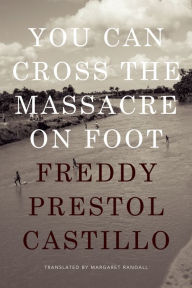 Title: You Can Cross the Massacre on Foot, Author: Freddy Prestol Castillo