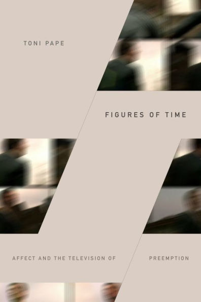 Figures of Time: Affect and the Television of Preemption
