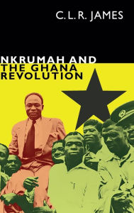 Title: Nkrumah and the Ghana Revolution, Author: C. L. R. James