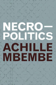 Title: Necropolitics, Author: Achille Mbembe