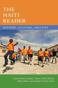 Title: The Haiti Reader: History, Culture, Politics, Author: Laurent DuBois
