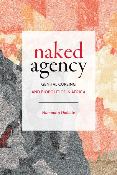 Naked Agency: Genital Cursing and Biopolitics Africa