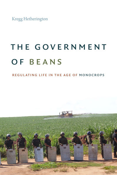 the Government of Beans: Regulating Life Age Monocrops