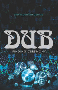 Title: Dub: Finding Ceremony, Author: Alexis Pauline Gumbs