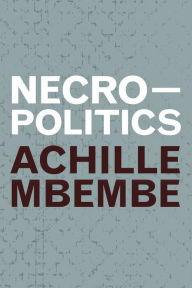 Title: Necropolitics, Author: Achille Mbembe