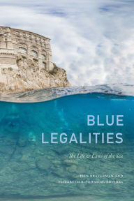 Title: Blue Legalities: The Life and Laws of the Sea, Author: Irus Braverman