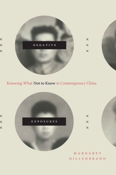 Negative Exposures: Knowing What Not to Know Contemporary China