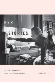 Free mp3 audible book downloads Her Stories: Daytime Soap Opera and US Television History 9781478008019 in English DJVU RTF by Elana Levine