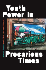Title: Youth Power in Precarious Times: Reimagining Civic Participation, Author: Melissa Brough