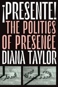 Title: ¡Presente!: The Politics of Presence, Author: Diana Taylor