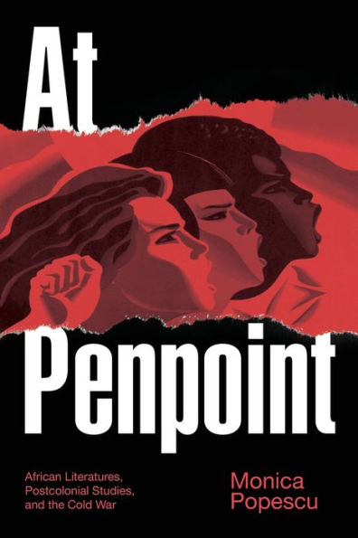 At Penpoint: African Literatures, Postcolonial Studies, and the Cold War