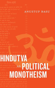 Title: Hindutva as Political Monotheism, Author: Anustup Basu