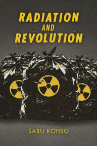 Title: Radiation and Revolution, Author: Sabu Kohso