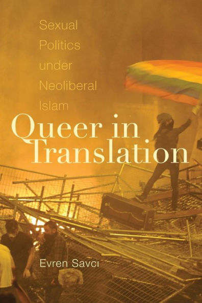 Queer Translation: Sexual Politics under Neoliberal Islam