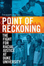 Point of Reckoning: The Fight for Racial Justice at Duke University