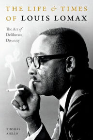 Audio book mp3 downloads The Life and Times of Louis Lomax: The Art of Deliberate Disunity 9781478011804 PDB CHM iBook by Thomas Aiello (English Edition)