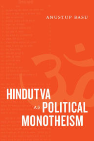 Title: Hindutva as Political Monotheism, Author: Anustup Basu