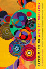 Experimenting with Ethnography: A Companion to Analysis