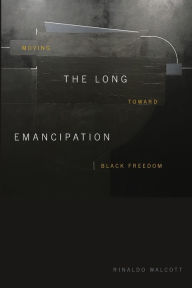 The Long Emancipation: Moving toward Black Freedom