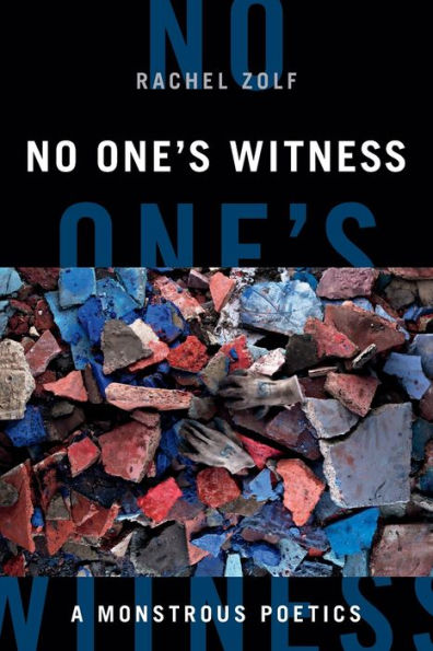 No One's Witness: A Monstrous Poetics
