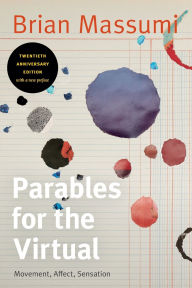 Title: Parables for the Virtual: Movement, Affect, Sensation, Author: Brian Massumi