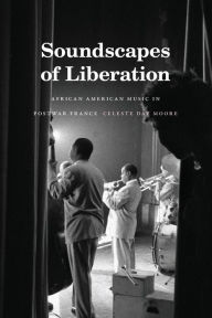 Soundscapes of Liberation: African American Music in Postwar France
