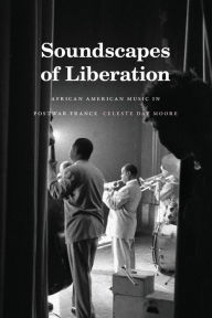 Free download ebook for kindle Soundscapes of Liberation: African American Music in Postwar France ePub FB2 by  (English literature)