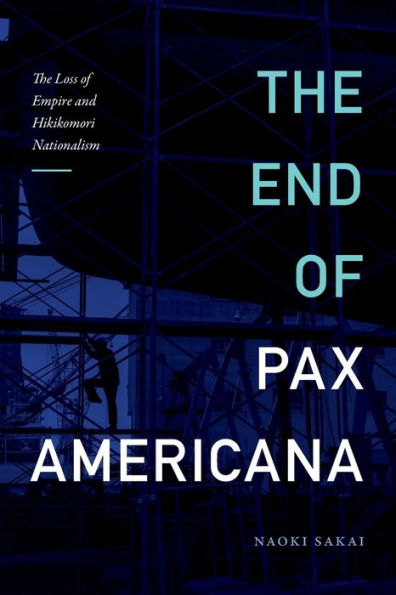 The End of Pax Americana: Loss Empire and Hikikomori Nationalism