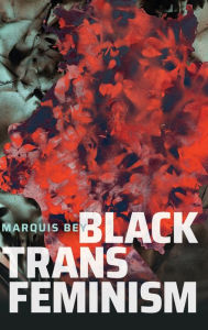 Title: Black Trans Feminism, Author: Marquis Bey