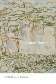 Title: Remaindered Life, Author: Neferti X. M. Tadiar