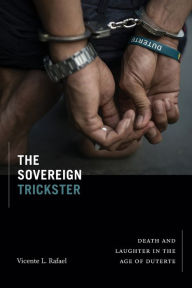 Free downloadable books for android phone The Sovereign Trickster: Death and Laughter in the Age of Duterte by 