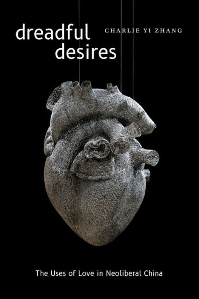 Dreadful Desires: The Uses of Love Neoliberal China