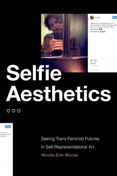 Selfie Aesthetics: Seeing Trans Feminist Futures Self-Representational Art