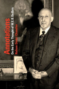 Title: Annotations: On the Early Thought of W. E. B. Du Bois, Author: Nahum Dimitri Chandler