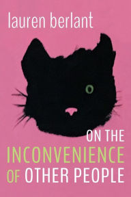 Free ebooks download deutsch On the Inconvenience of Other People (English literature) CHM by Lauren Berlant, Lauren Berlant