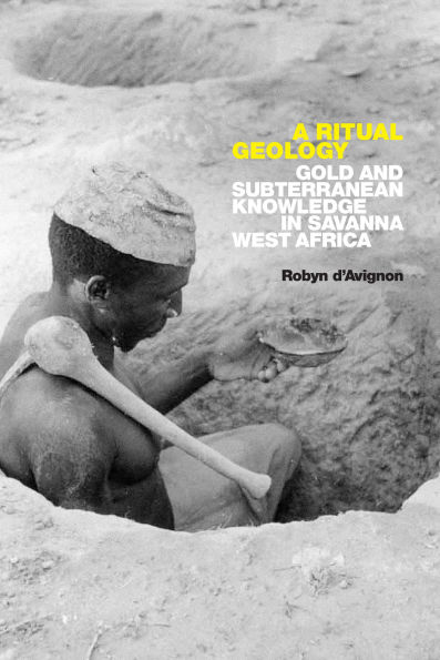 A Ritual Geology: Gold and Subterranean Knowledge Savanna West Africa