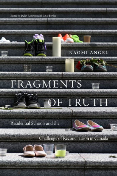 Fragments of Truth: Residential Schools and the Challenge Reconciliation Canada