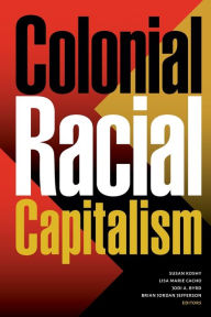 Ebooks download epub Colonial Racial Capitalism 9781478018742  by Susan Koshy, Lisa Marie Cacho, Jodi A. Byrd, Brian Jordan Jefferson, Susan Koshy, Lisa Marie Cacho, Jodi A. Byrd, Brian Jordan Jefferson