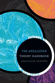 Title: The Anzaldúan Theory Handbook, Author: AnaLouise Keating