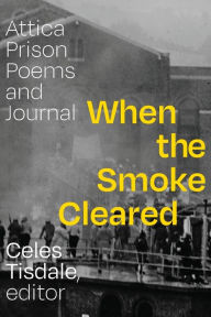 Title: When the Smoke Cleared: Attica Prison Poems and Journal, Author: Celes Tisdale