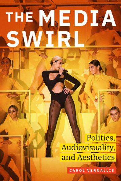 The Media Swirl: Politics, Audiovisuality, and Aesthetics
