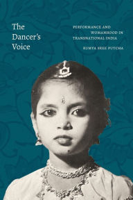 Downloading ebooks to iphone 4 The Dancer's Voice: Performance and Womanhood in Transnational India iBook MOBI (English literature) by Rumya Sree Putcha, Rumya Sree Putcha