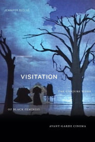 Google books free download online Visitation: The Conjure Work of Black Feminist Avant-Garde Cinema 9781478019169 (English literature) RTF