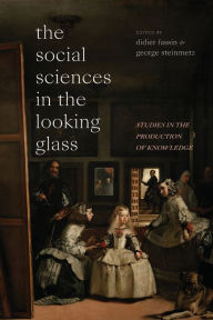 Title: The Social Sciences in the Looking Glass: Studies in the Production of Knowledge, Author: Didier Fassin