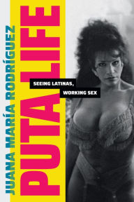 Books as pdf downloads Puta Life: Seeing Latinas, Working Sex 