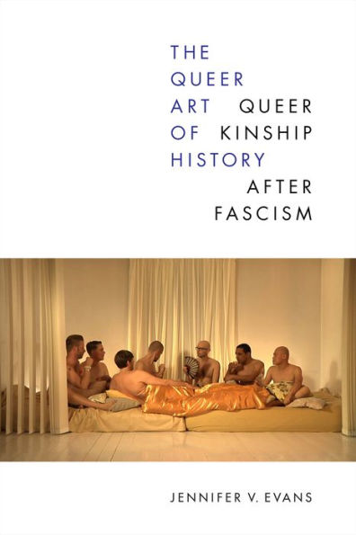 The Queer Art of History: Kinship after Fascism